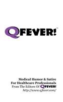 Q Fever! - Medical Humor & Satire For Healthcare Professionals