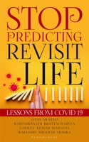 Stop Predicting - Revisit Life: Lessons from Covid 19