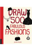 Draw 500 Fabulous Fashions: A Sketchbook for Artists, Designers, and Doodlers