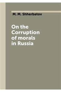 On the Corruption of morals in Russia