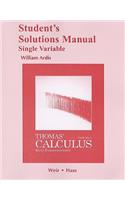 Student Solutions Manual, Single Variable, for Thomas' Calculus: Early Transcendentals