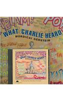 What Charlie Heard