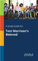 A Study Guide for Toni Morrison's Beloved