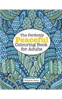 Perfectly PEACEFUL Colouring Book for Adults