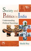 Society And Politics In India : Understanding Political Sociology