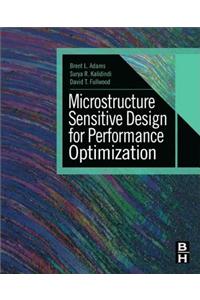 Microstructure Sensitive Design for Performance Optimization