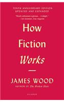 How Fiction Works (Tenth Anniversary Edition)