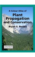 Colour Atlas of Plant Propagation and Conservation