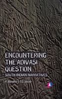 Encountering The Adivasi Question: South Indian Narratives