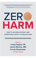 Zero Harm: How to Achieve Patient and Workforce Safety in Healthcare