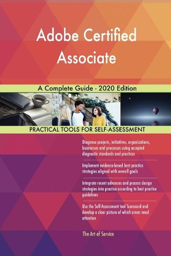 Adobe Certified Associate A Complete Guide - 2020 Edition