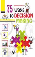 75 Ways to Decision Making
