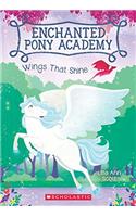 Wings That Shine - Enchanted Pony Academy #02