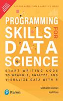 Programming Skills For Data Science | Start Writing Code to Wrangle , Analyze, and Visualize Data with R |First Edition | By Pearson