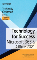 Technology for Success and The Shelly Cashman SeriesA® MicrosoftA® 365A® & OfficeA® 2021