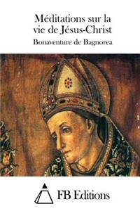Méditations sur la vie de Jésus-Christ