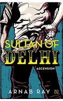 Sultan of Delhi: Ascension