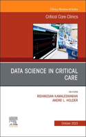 Data Science in Critical Care, an Issue of Critical Care Clinics