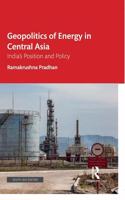 Geopolitics of Energy in Central Asia: India's Position and Policy