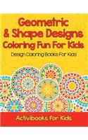 Geometric & Shape Designs Coloring Fun For Kids