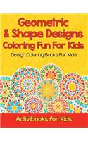 Geometric & Shape Designs Coloring Fun For Kids