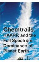 Chemtrails, HAARP, and the Full Spectrum Dominance of Planet Earth