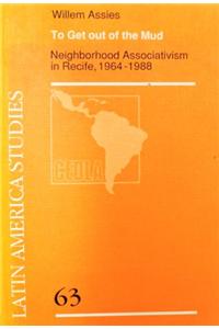 To Get out of the Mud: Neighborhood Associativism in Recife, 1964-1998