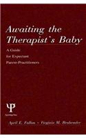 Awaiting the Therapist's Baby: A Guide for Expectant Parent-Practitioners