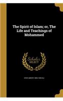 Spirit of Islam; or, The Life and Teachings of Mohammed