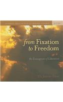 From Fixation to Freedom