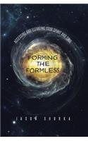 Forming the Formless