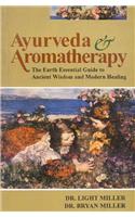 Ayurveda and Aromatherapy: the Earth Essential Guide to Ancient Wisdom and Modern Healing