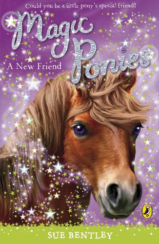 Magic Ponies: A New Friend: (1 Magic Ponies)