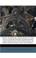 Reed's Engineers' Hand Book to the Local Marine Board Examinations for Certificates of Competency as First and Second Class Engineers...