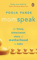 Momspeak: The Funny, Bittersweet Story of Motherhood in India