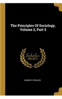Principles Of Sociology, Volume 2, Part 3