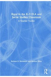 Rigor in the K–5 ELA and Social Studies Classroom