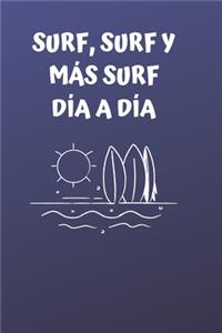 Surf, surf y más surf día a día: Diario de surf - Cuaderno de surf 122 páginas 6x9 pulgadas - Regalo para los chicos y chicas que practican el deporte del surf- diario de deportes.(7 Diario Surf)