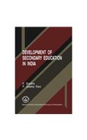 DEVELOPMENT OF SECONDARY EDUCATION IN INDIA: ACCESS, PARTICIPATION, DELIVERY MECHANISM AND FINANCING