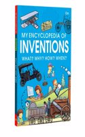 My Encyclopedia of Inventions What? Why? How? When?