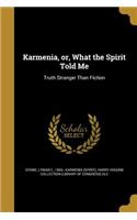 Karmenia, or, What the Spirit Told Me