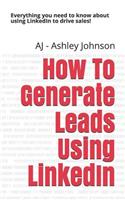 How to Generate Leads Using Linkedin