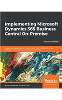 Implementing Microsoft Dynamics 365 Business Central On-Premise - Fourth Edition