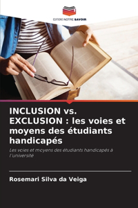 INCLUSION vs. EXCLUSION