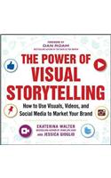 The Power of Visual Storytelling: How to Use Visuals, Videos, and Social Media to Market Your Brand