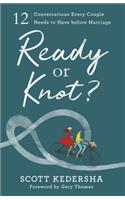 Ready or Knot? – 12 Conversations Every Couple Needs to Have before Marriage