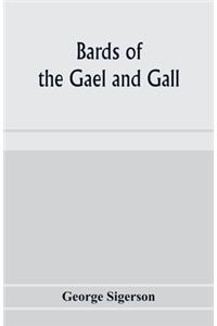 Bards of the Gael and Gall; examples of the poetic literature of Erinn, done into English after the metres and modes of the Gael