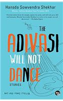 The Adivasi Will Not Dance: Stories