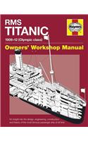 RMS Titanic Manual 1909-12 (Olympic Class): An Insight Into the Design, Engineering, Construction and History of the Most Famous Passenger Ship of All Time