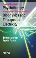 Physical agents in physiotherapy principles & Practice vol-1 Biophysics and therapeutic electricity 2e